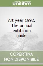 Art year 1992. The annual exhibition guide libro