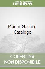 Marco Gastini. Catalogo libro