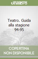 Teatro. Guida alla stagione 94-95