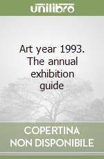 Art year 1993. The annual exhibition guide libro