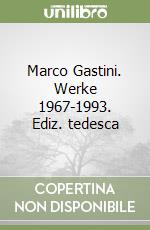 Marco Gastini. Werke 1967-1993. Ediz. tedesca libro