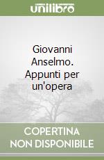 Giovanni Anselmo. Appunti per un'opera libro