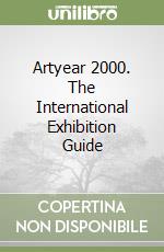 Artyear 2000. The International Exhibition Guide libro