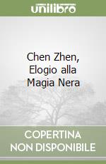 Chen Zhen, Elogio alla Magia Nera libro