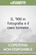 IL '900 in fotografia e il caso torinese libro