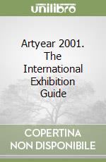 Artyear 2001. The International Exhibition Guide libro