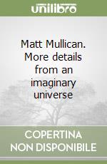 Matt Mullican. More details from an imaginary universe