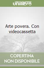 Arte povera. Con videocassetta libro