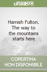 Hamish Fulton. The way to the mountains starts here libro