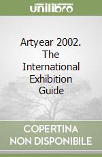 Artyear 2002. The International Exhibition Guide