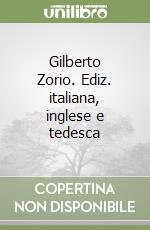 Gilberto Zorio. Ediz. italiana, inglese e tedesca libro