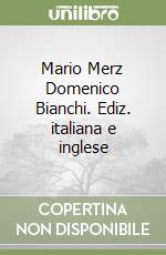Mario Merz Domenico Bianchi. Ediz. italiana e inglese
