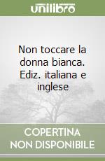 Non toccare la donna bianca. Ediz. italiana e inglese libro