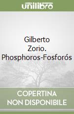 Gilberto Zorio. Phosphoros-Fosforós libro