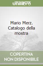 Mario Merz. Catalogo della mostra libro