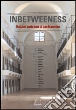 Inbetweeness Balcani: metafore di cambiamento. Ediz. italiana e inglese