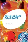 Dalla land art alla bioarte. Atti del Convegno internazionale di studi (Torino, 20 gennaio 2007) libro di Mulatero Ivana