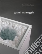 Gianni Caravaggio. Già 39 anni su questo pianeta. Ediz. italiana e inglese libro