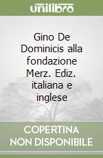 Gino De Dominicis alla fondazione Merz. Ediz. italiana e inglese