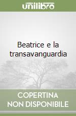 Beatrice e la transavanguardia libro