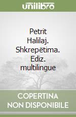 Petrit Halilaj. Shkrepëtima. Ediz. multilingue libro