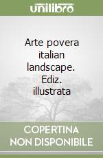 Arte povera italian landscape. Ediz. illustrata