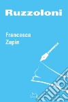 Ruzzoloni libro di Zupin Francesca