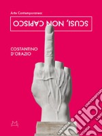 Arte contemporanea. Scusi, non capisco libro