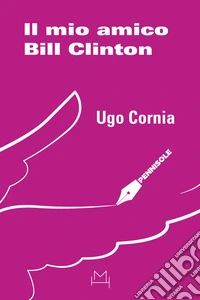 Il mio amico Bill Clinton