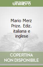 Mario Merz Prize. Ediz. italiana e inglese