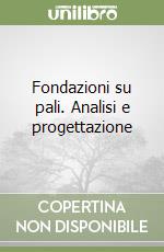 Fondazioni su pali. Analisi e progettazione libro