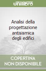 Analisi della progettazione antisismica degli edifici libro