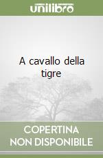 A cavallo della tigre libro