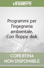 Programmi per l'ingegneria ambientale. Con floppy disk