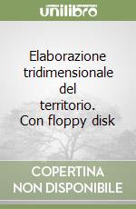 Elaborazione tridimensionale del territorio. Con floppy disk libro