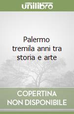 Palermo tremila anni tra storia e arte libro