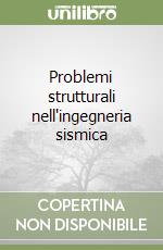 Problemi strutturali nell'ingegneria sismica libro