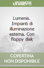 Lumenis. Impianti di illuminazione esterna. Con floppy disk libro