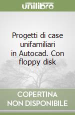 Progetti di case unifamiliari in Autocad. Con floppy disk (2) libro