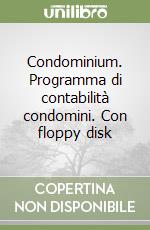 Condominium. Programma di contabilità condomini. Con floppy disk libro