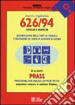 Decreto legislativo 626/94: circolari e modifiche. Identificazione delle fonti di pericolo e valutazione dei rischi in ambiente di lavoro, Con floppy disk