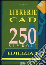 Librerie CAD. 250 simboli. Con floppy disk. Vol. 1: Edilizia. Arredo urbano, arredi, impianti antincendio libro