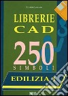 Librerie CAD. 250 simboli. Con floppy disk. Vol. 1: Edilizia. Arredo urbano, arredi, impianti antincendio libro