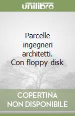 Parcelle ingegneri architetti. Con floppy disk libro