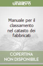 Manuale per il classamento nel catasto dei fabbricati libro