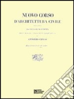 Nuovo corso d'architettura civile (rist. anast.) libro