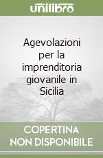 Agevolazioni per la imprenditoria giovanile in Sicilia