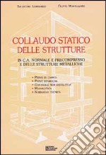 Collaudo statico delle strutture in c. a. normale e precompresso e delle strutture metalliche