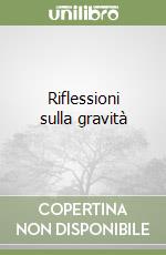 Riflessioni sulla gravità libro
