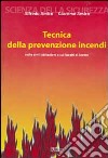 Tecnica della prevenzione incendi. Nelle civili abitazioni e sui luoghi di lavoro libro